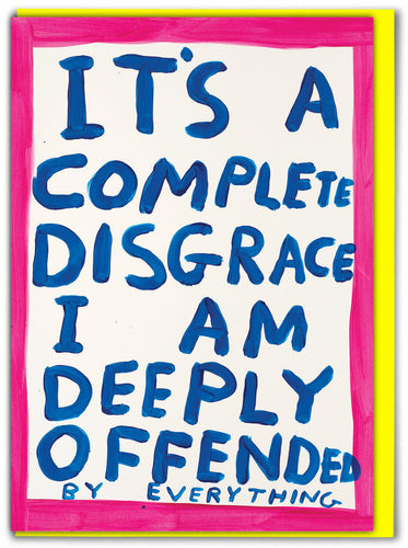 David Shrigley - It’s A Complete Disgrace, Deeply Offended Card