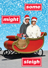 Some Might Sleigh Christmas Card