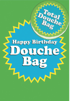 XXX-Boogaloo Stu - Happy Birthday Douche Bag Rosette Card & Badge