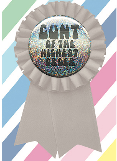 XXX-Boogaloo Stu - Cunt of The Highest Order Rosette Card & Badge